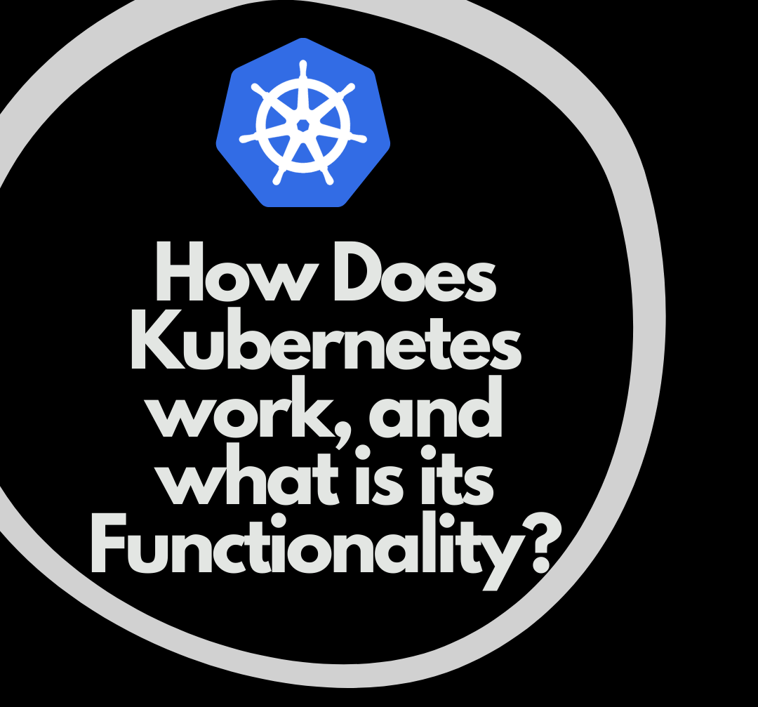 How Does Kubernetes work