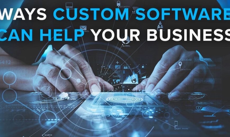 Seven Ways Customized Software Solutions Help Businesses