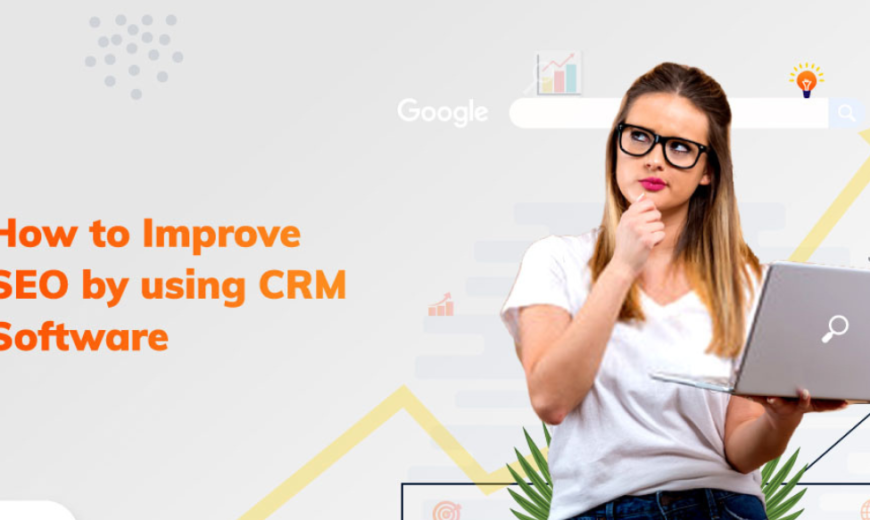 How to Improve SEO by Using CRM Software