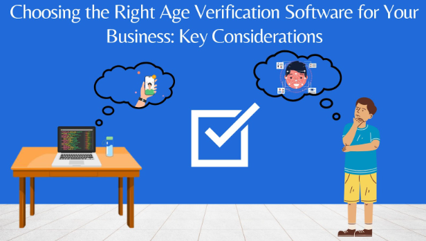 Choosing the Right Age Verification Software for Your Business