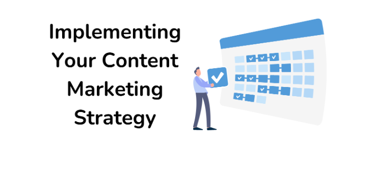Implementing Your Content Marketing Strategy