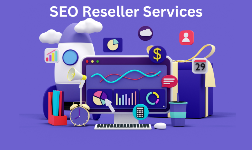 SEO Reseller Services: How Digital Marketing Agencies Can Benefit From it